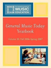 英文原版 General Music Today Yearbook, Volume 20: Fall 2006 - Spring 2007