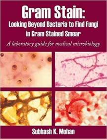 英文原版Gram Stain: Looking Beyond Bacteria to Find Fungi in Gram Stained Smear: A Laboratory Guide for Medical Microbiology