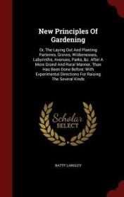 英文原版  New Principles of Gardening: Or, the Laying Out and Planting Parterres, Groves, Wildernesses, Labyrinths, Avenues, Parks, &c. After a More Grand an