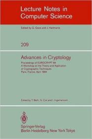 英文原版 Advances in Cryptology: Proceedings of Eurocrypt 84. a Workshop on the Theory and Application of Cryptographic Techniques - Paris, France, Apr