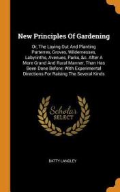 英文原版  New Principles of Gardening: Or, the Laying Out and Planting Parterres, Groves, Wildernesses, Labyrinths, Avenues, Parks, &c. After a More Grand an