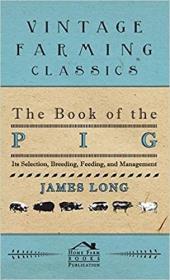 英文原版 The Book of the Pig: Its Selection, Breeding, Feeding, and Management