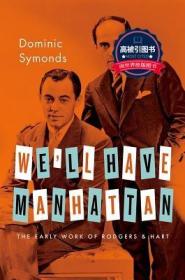 预订 高被引图书 We'll Have Manhattan: The Early Work of Rodgers & Hart
