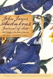 英文原版  John James Audubon's Journal of 1826: The Voyage to the Birds of America