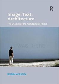 英文原版 高被引图书Image, Text, Architecture: The Utopics of the Architectural Media