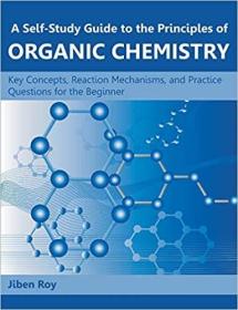 英文原版 A Self-Study Guide to the Principles of Organic Chemistry: Key Concepts, Reaction Mechanisms, and Practice Questions for the Beginner