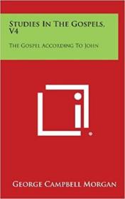 英文原版Studies in the Gospels, V4: The Gospel According to John