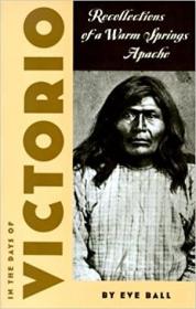 英文原版In the Days of Victorio: Recollections of a Warm Springs Apache