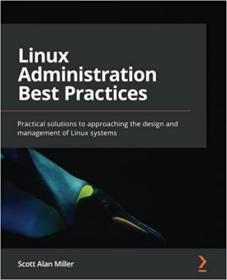 英文原版 Linux Administration Best Practices: Practical solutions to approaching the design and management of Linux systems