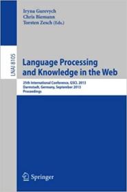英文原版 Language Processing and Knowledge in the Web: 25th International Conference, Gscl 2013, Darmstadt, Germany, September 25-27, 2013, Proceedings
