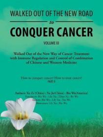 英文原版 Walked Out of the New Road to Conquer Cancer: Walked Out of the New Way of Cancer Treatment with Immune Regulation and Control of the Combination of C