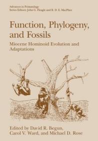英文原版 Function, Phylogeny, and Fossils: Miocene Hominoid Evolution and Adaptations (1997)
