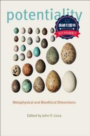 预订 高被引图书Potentiality: Metaphysical and Bioethical Dimensions