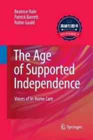 预订 高被引图书The Age of Supported Independence: Voices of In-Home Care (2010)