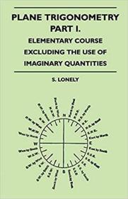 英文原版 Plane Trigonometry - Part I. - Elementary Course Excluding The Use Of Imaginary Quantities
