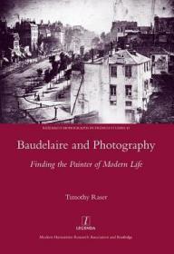 预订 高被引图书 Baudelaire and Photography: Finding the Painter of Modern Life
