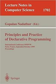 英文原版 Principles and Practice of Declarative Programming: International Conference, Ppdp'99, Paris, France, September, 29 - October 1, 1999, Proceedings