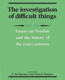 英文原版The Investigation of Difficult Things: Essays on Newton and the History of the Exact Sciences in Honour of D. T. Whiteside