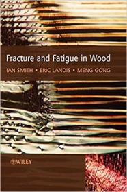 英文原版 Fracture and Fatigue in Wood