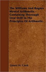 英文原版 The Williams and Rogers Mental Arithmetic - Containing Thorough Oral Drill in the Principles of Arithmetic.