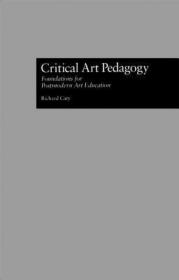 预订 高被引图书 Critical Art Pedagogy: Foundations for Postmodern Art Education