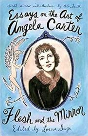 英文原版Essays On The Art Of Angela Carter: Flesh and the Mirror