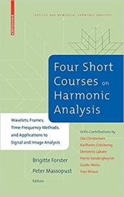 英文原版Four Short Courses on Harmonic Analysis: Wavelets, Frames, Time-Frequency Methods, and Applications to Signal and Image Analysis