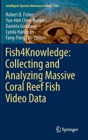 英文原版 Fish4knowledge: Collecting and Analyzing Massive Coral Reef Fish Video Data (2016)