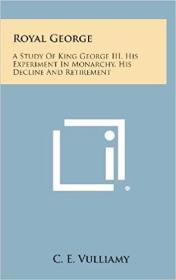 英文原版Royal George: A Study of King George III, His Experiment in Monarchy, His Decline and Retirement