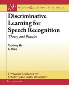 英文原版 Discriminative Learning for Speech Recognition: Theory and Practice