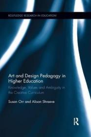 预订 高被引图书 Art and Design Pedagogy in Higher Education: Knowledge, Values and Ambiguity in the Creative Curriculum