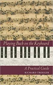 英文原版Playing Bach on the Keyboard: A Practical Guide