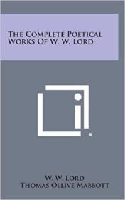 英文原版The Complete Poetical Works of W. W. Lord