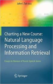 英文原版 Charting a New Course: Natural Language Processing and Information Retrieval.: Essays in Honour of Karen Sp鋜ck Jones