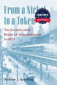 预订 高被引图书From a Nickel to a Token: The Journey from Board of Transportation to Mta
