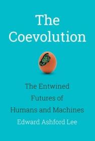 英文原版 The Coevolution: The Entwined Futures of Humans and Machines