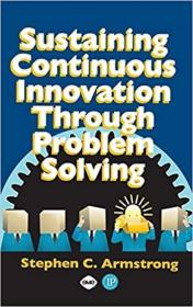 英文原版 Sustaining Continuous Innovation Through Problem Solving