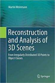 英文原版 高被引图书Reconstruction and Analysis of 3D Scenes: From Irregularly Distributed 3D Points to Object Classes