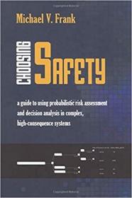 英文原版 Choosing Safety: A Guide to Using Probabilistic Risk Assessment and Decision Analysis in Complex, High-Consequence Systems