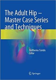英文原版 高被引图书The Adult Hip - Master Case Series and Techniques