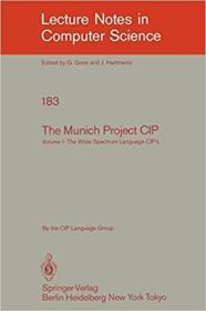 英文原版 The Munich Project Cip: Volume I: The Wide Spectrum Language Cip-L