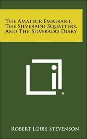 英文原版The Amateur Emigrant, the Silverado Squatters, and the Silverado Diary