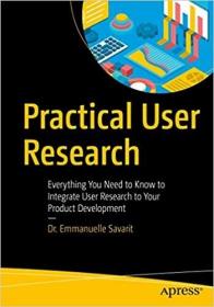 预订Practical User Research: Everything You Need to Know to Integrate User Research to Your Product Development