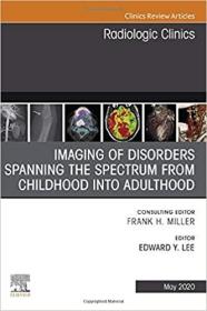预订Imaging of Disorders Spanning the Spectrum from Childhood, an Issue of Radiologic Clinics of North America, Volume 58-3