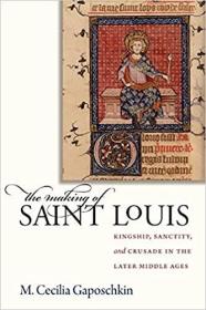 英文原版The Making of Saint Louis: Kingship, Sanctity, and Crusade in the Later Middle Ages