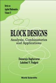 英文原版BLOCK DESIGNS: ANALYSIS, COMBINATORICS AND APPLICATIONS