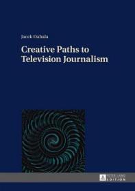 预订 高被引图书 Creative Paths to Television Journalism