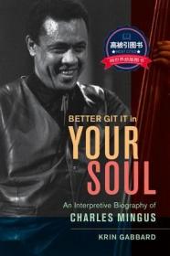 预订 高被引图书 Better Git It in Your Soul: An Interpretive Biography of Charles Mingus