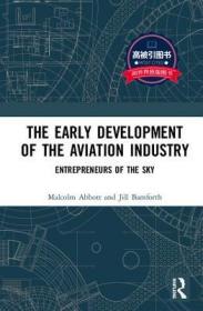 预订 高被引图书The Early Development of the Aviation Industry: Entrepreneurs of the Sky