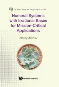 预订 高被引图书NUMERAL SYSTEMS WITH IRRATIONAL BASES FOR MISSION-CRITICAL APPLICATIONS